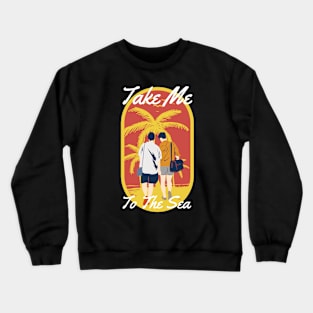 Take Me to the Sea Crewneck Sweatshirt